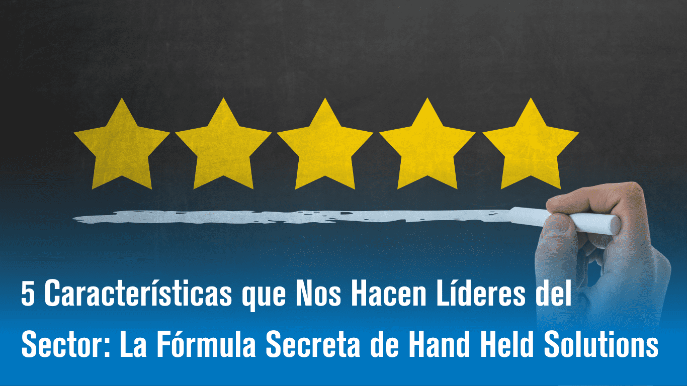 5 Características que Nos Hacen Líderes del Sector La Fórmula Secreta de Hand Held Solutions 🚀