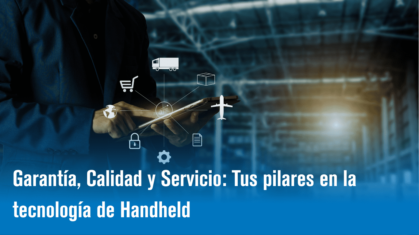 Garantía, Calidad y Servicio Tus pilares en la tecnología de Handheld ✅